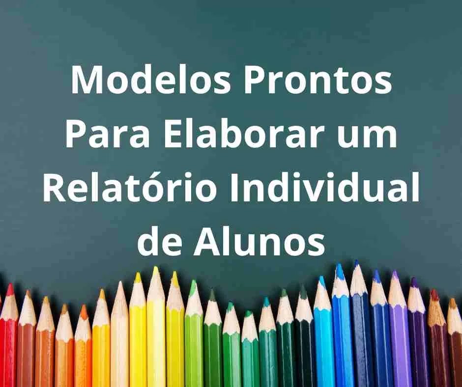 Capa ilustrativa com o texto 'Modelos Prontos Para Elaborar um Relatório Individual de Alunos' sobre um fundo de material escolar.