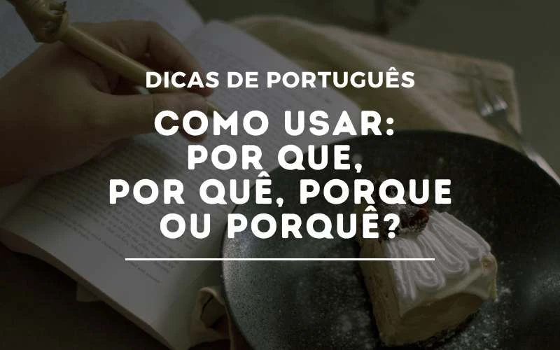 Guia Visual para o Uso dos Porquês Imagem ilustrativa com as quatro formas dos porquês - porque, por que, porquê e por quê - para auxiliar na compreensão das regras gramaticais.