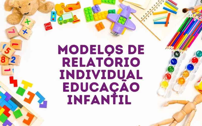 Modelo de Relatório individual educação infantil 3 anos segundo semestre - Guia completo para avaliação do desenvolvimento infantil com exemplos práticos e orientações pedagógicas