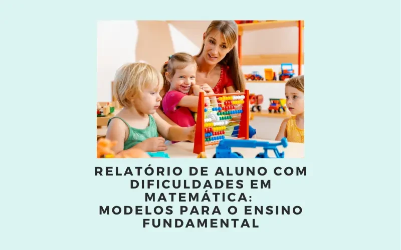 Modelo de relatório escolar destacando dificuldades em matemática e estratégias de apoio para alunos do Ensino Fundamental