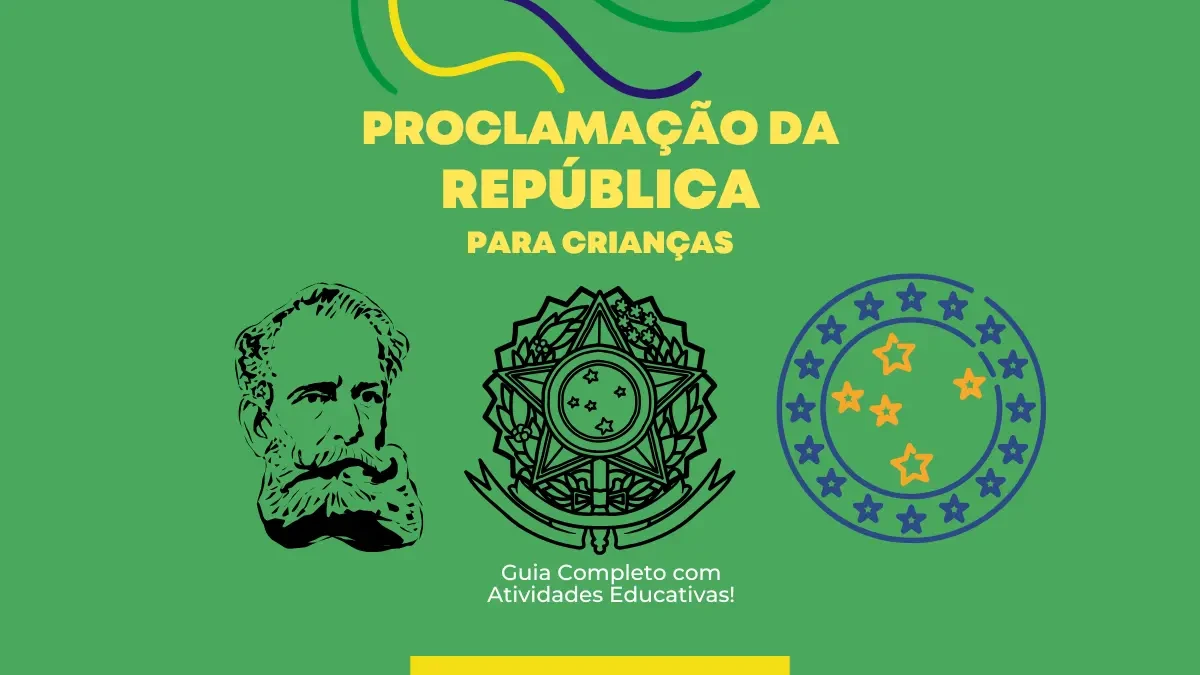 Proclamação da República para Crianças: Guia Completo com Atividades Educativas! - Atividades lúdicas e educativas sobre a história do Brasil