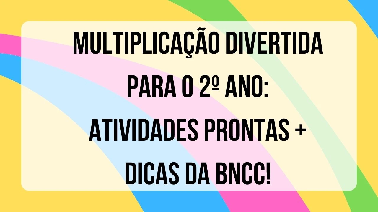 Atividades de multiplicação simples para o 2º ano com jogos, desenhos e problemas do dia a dia - Materiais pedagógicos coloridos