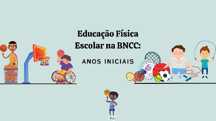 Educação Física Escolar na BNCC: Anos Iniciais