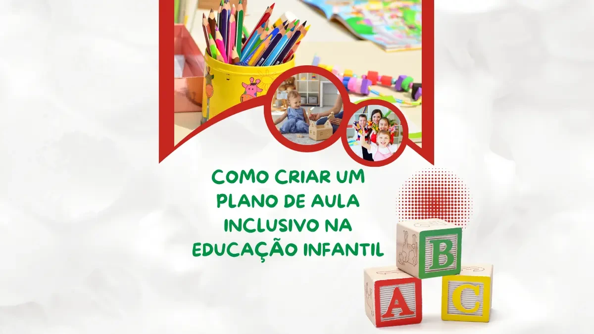 Imagem principal do guia sobre como criar um plano de aula inclusivo na educação infantil, mostrando diversas crianças brincando juntas em um ambiente colorido e acolhedor.