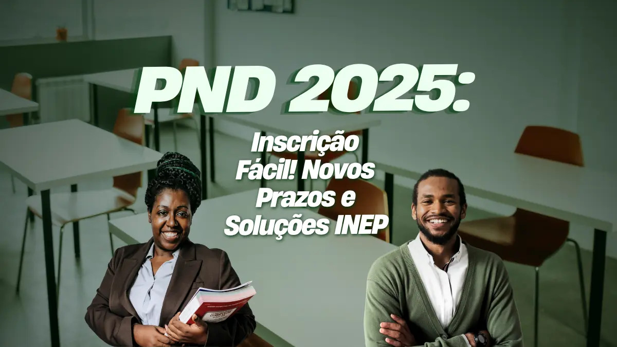 PND 2025: Inscrição Fácil! Novos Prazos e Soluções INEP