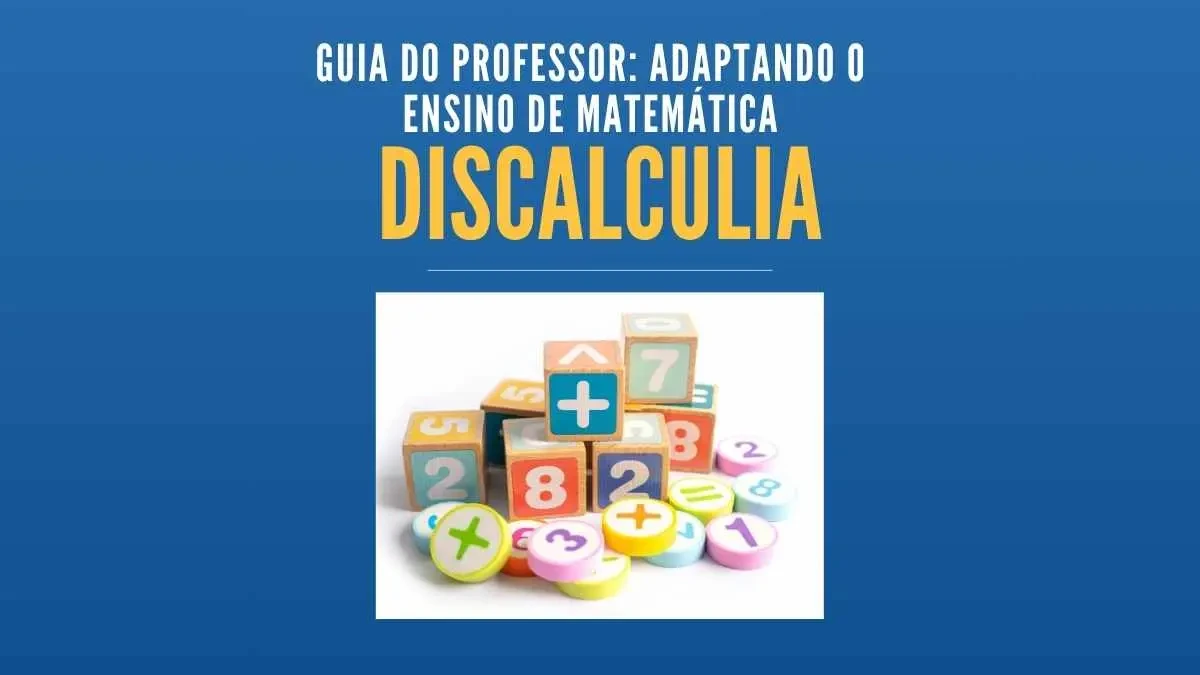 Guia do Professor: Adaptando o Ensino de Matemática para Discalculia Guia do Professor: Adaptando o Ensino de Matemática para Discalculia com Atividades Inclusivas