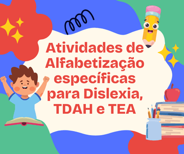 Atividades de Alfabetização específicas para Dislexia, TDAH e TEA