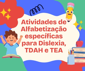 Atividades de Alfabetização específicas para Dislexia, TDAH e TEA - Material pedagógico inclusivo com jogos educativos, exercícios multissensoriais e estratégias adaptadas para crianças com dificuldades de aprendizagem
