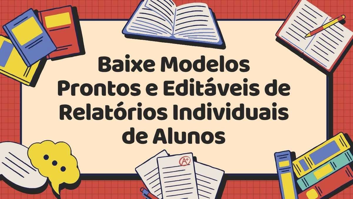Modelos Prontos e Editáveis de Relatórios Individuais de Alunos Modelos Prontos e Editáveis de Relatórios Individuais de Alunos