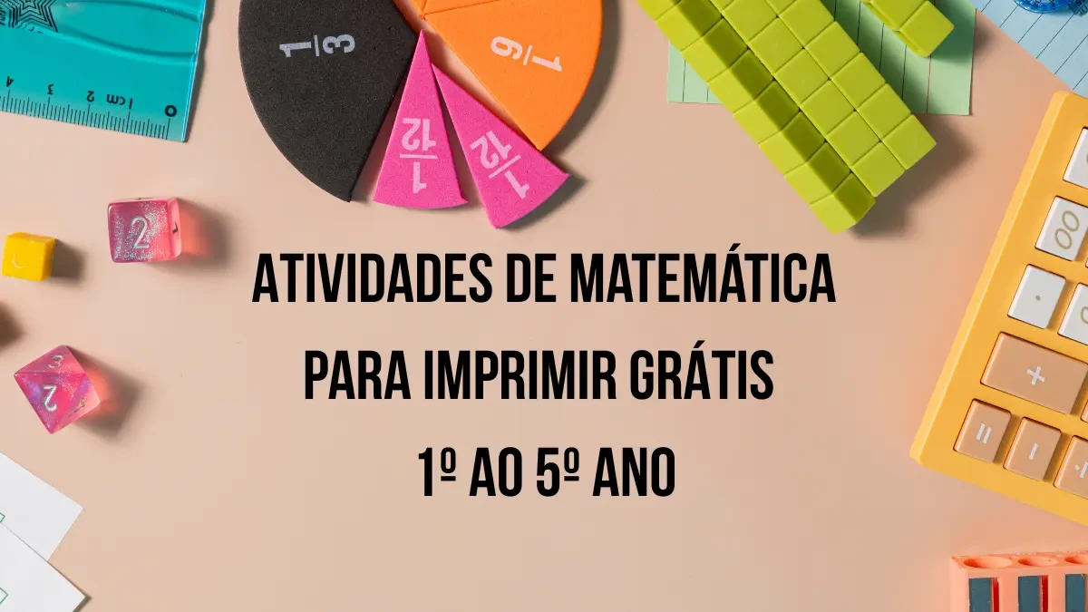 Atividades de Matemática - Exercícios Educativos para Imprimir Grátis Atividades de Matemática para imprimir ensino fundamental com exercícios educativos coloridos e divertidos para crianças do 1º ao 5º ano