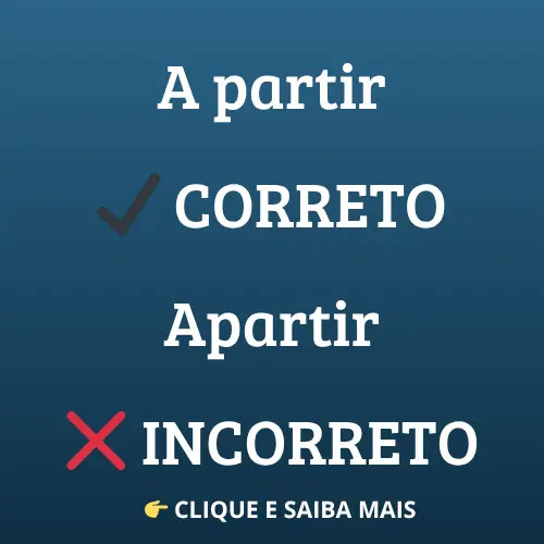 ESCRITA CORRETA DE A PARTIR